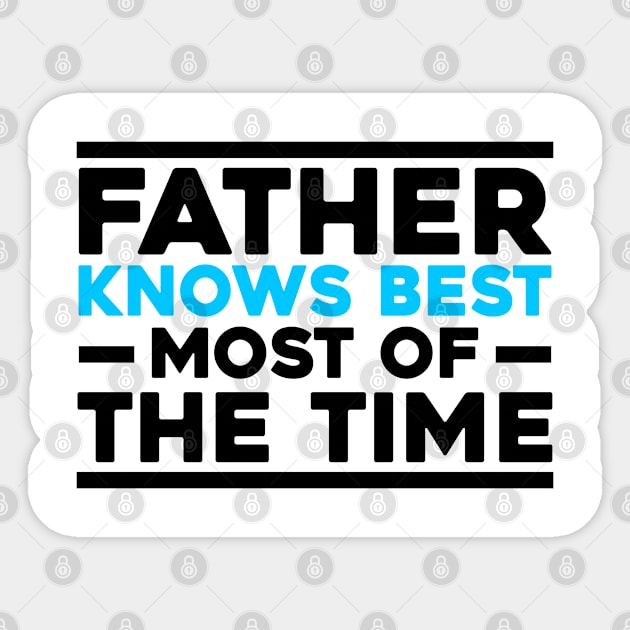 Father's Day Gift Father Knows Most Of The Time Sticker by Merchweaver